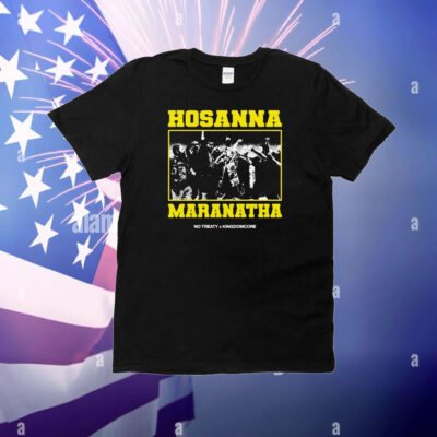 Hosanna Maranatha KingdomCore x No Treaty T-Shirt