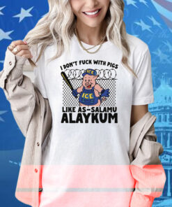 I Don't Fuck With Pigs Like As-Salamu Alaykum Shirt