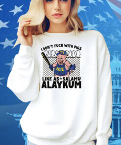 I Don't Fuck With Pigs Like As-Salamu Alaykum Shirt