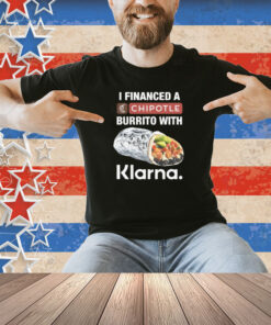 I Financed A Burrito With An App Shirt