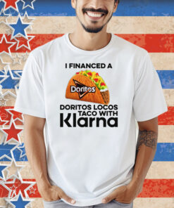 I Financed A Taco With An App Shirt