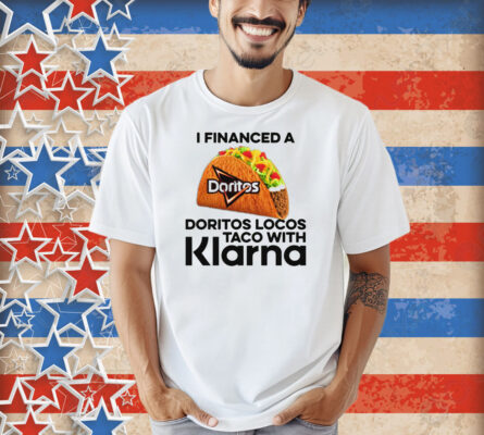 I Financed A Taco With An App Shirt