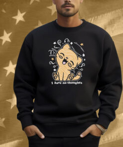 I Have No Thoughts Shirt