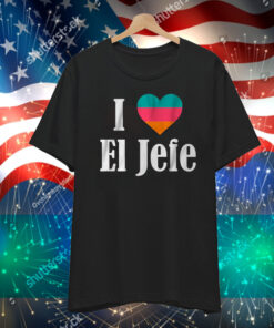 I Heart El Jefe T-Shirt