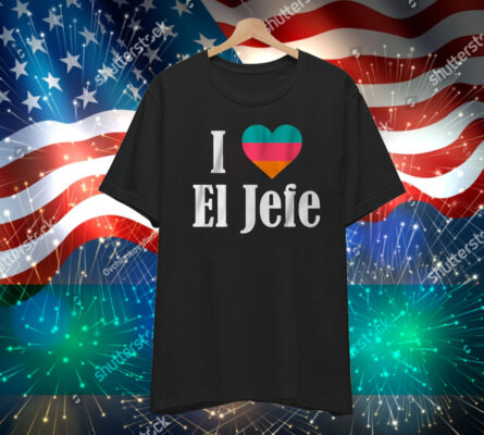 I Heart El Jefe T-Shirt
