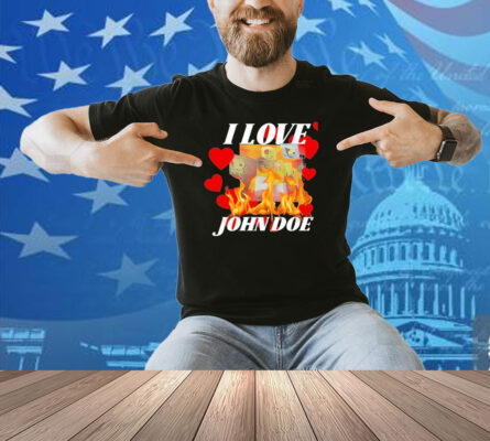 I Love John Doe Shirt