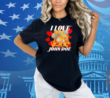 I Love John Doe Shirt