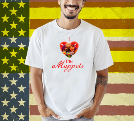 I Love The Muppets Shirt