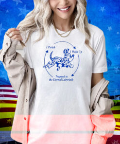 I Perish I Wake Up Trapped In The Eternal Labyrinth Shirt