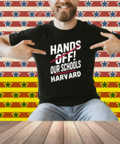 I Stand With Harvard Hands Off Anti Trump Shirt