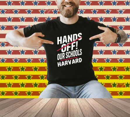 I Stand With Harvard Hands Off Anti Trump Shirt