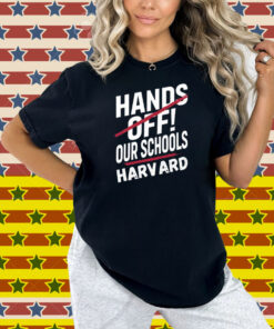 I Stand With Harvard Hands Off Anti Trump Shirt
