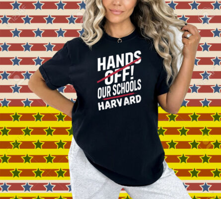 I Stand With Harvard Hands Off Anti Trump Shirt