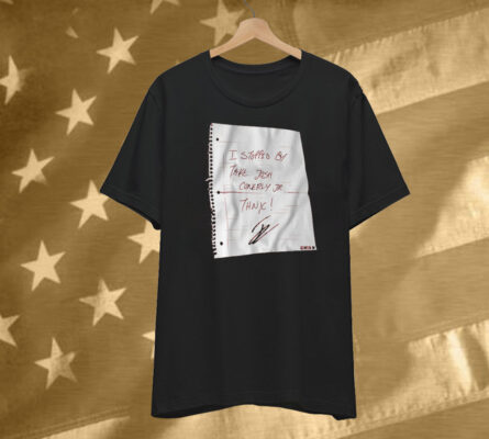 I Stopped By. Take Josh Conerly Jr. Thnx! T-Shirt