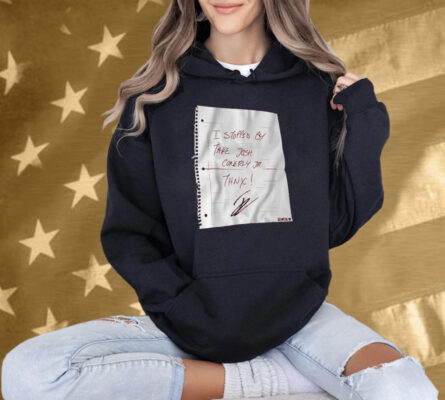 I Stopped By. Take Josh Conerly Jr. Thnx! T-Shirt
