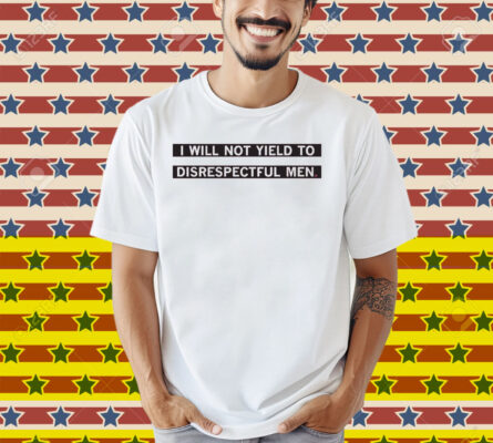 I Will Not Yield To Disrespectul Men Heavyweight Shirt