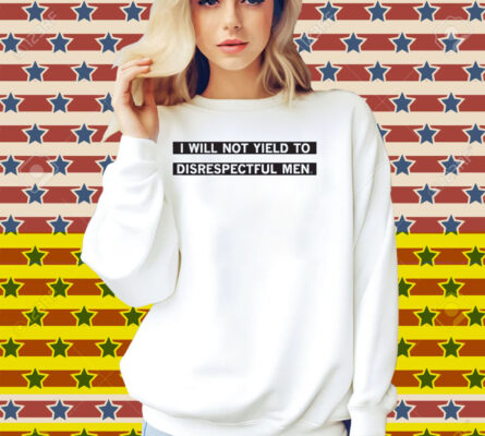 I Will Not Yield To Disrespectul Men Shirt