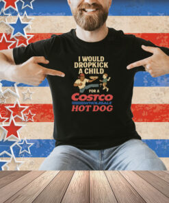 I Would Dropkick A Child For A Costco Wholesale Hot Dog Shirt