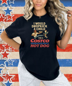 I Would Dropkick A Child For A Costco Wholesale Hot Dog Shirt