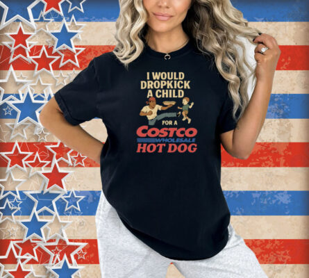 I Would Dropkick A Child For A Costco Wholesale Hot Dog Shirt