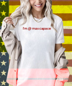 I'm Max Capace Shirt