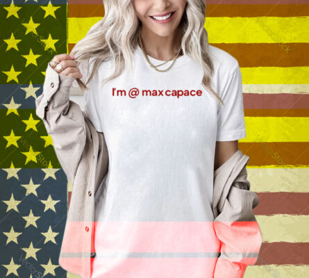 I'm Max Capace Shirt