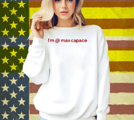 I'm Max Capace Shirt
