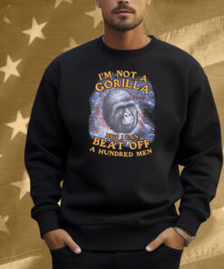 I'm Not A Gorilla But I Can Beat Off A Hundred Men (Galaxy) Shirt