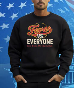 Indiana Fever vs Everyone Less Drama More Basketball Shirt
