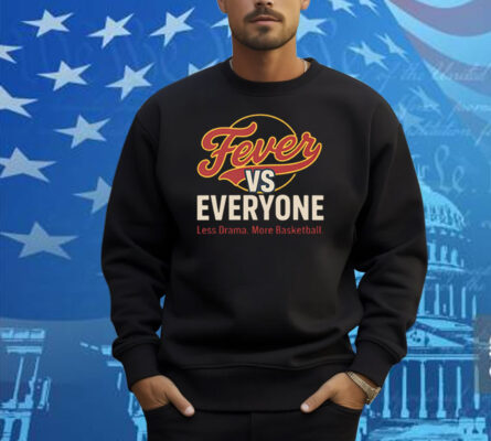 Indiana Fever vs Everyone Less Drama More Basketball Shirt