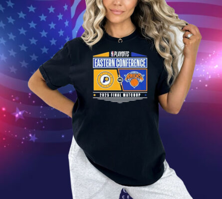 Indiana Pacers Vs New York Knicks 2025 Eastern Conference Finals NBA Playoffs Matchup Shirt