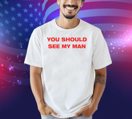 Injiverse You Should See My Man Shirt