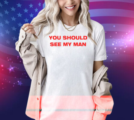 Injiverse You Should See My Man Shirt