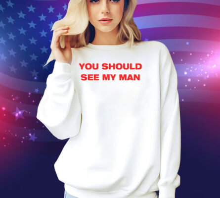 Injiverse You Should See My Man Shirt