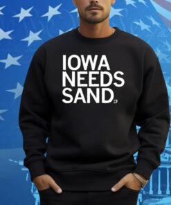 Iowa Needs Sand Shirt