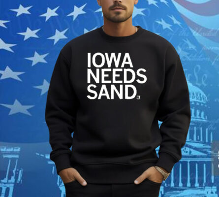 Iowa Needs Sand Shirt
