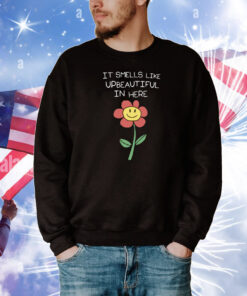 It Smells Like Upbeautiful In Here T-Shirt