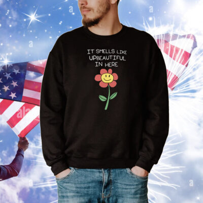 It Smells Like Upbeautiful In Here T-Shirt