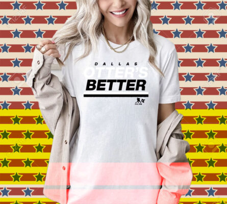 Jake Oettinger Otter’s Better Dallas Hockey Shirt
