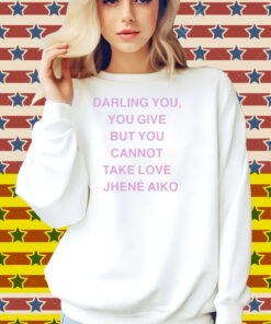 Jhené Aiko From Time Darling You You Give But You Cannot Take Love Shirt