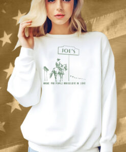 Joe's Music For People Who Believe In Love Shirt