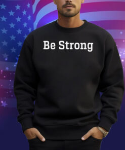 John Tillman Be Strong Shirt