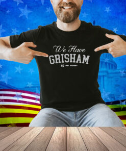 Jomboymedia We Have Grisham Shirt
