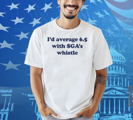 Jordan Dye I'd Average 6.5 With Sga's Whistle Shirt
