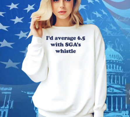Jordan Dye I'd Average 6.5 With Sga's Whistle Shirt