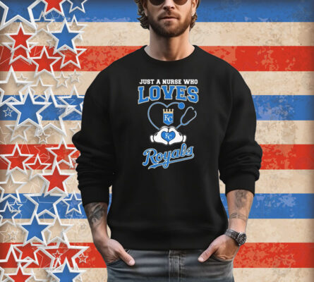 Just A Nurse Who Loves Kansas City Royals Heart Hands T-Shirt