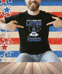 Just A Nurse Who Loves New York Yankees Heart Hands Shirt