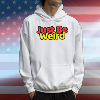 Just Be Weird T-Shirt