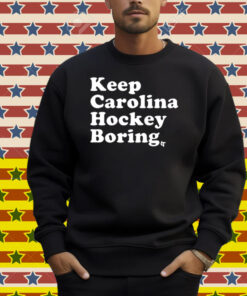 Keep Carolina Hockey Boring Shirt