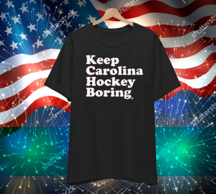 Keep Carolina Hockey Boring T-Shirt